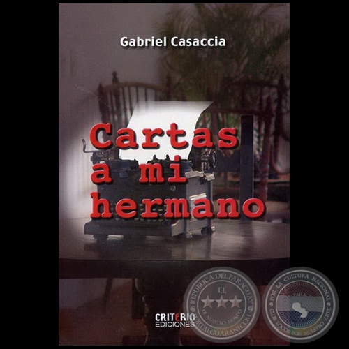 CARTAS A MI HERMANO - Autor: GABRIEL CASACCIA - Ao 2007